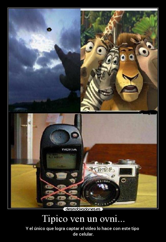 Tipico ven un ovni... - Y el único que logra captar el vídeo lo hace con este tipo
de celular.