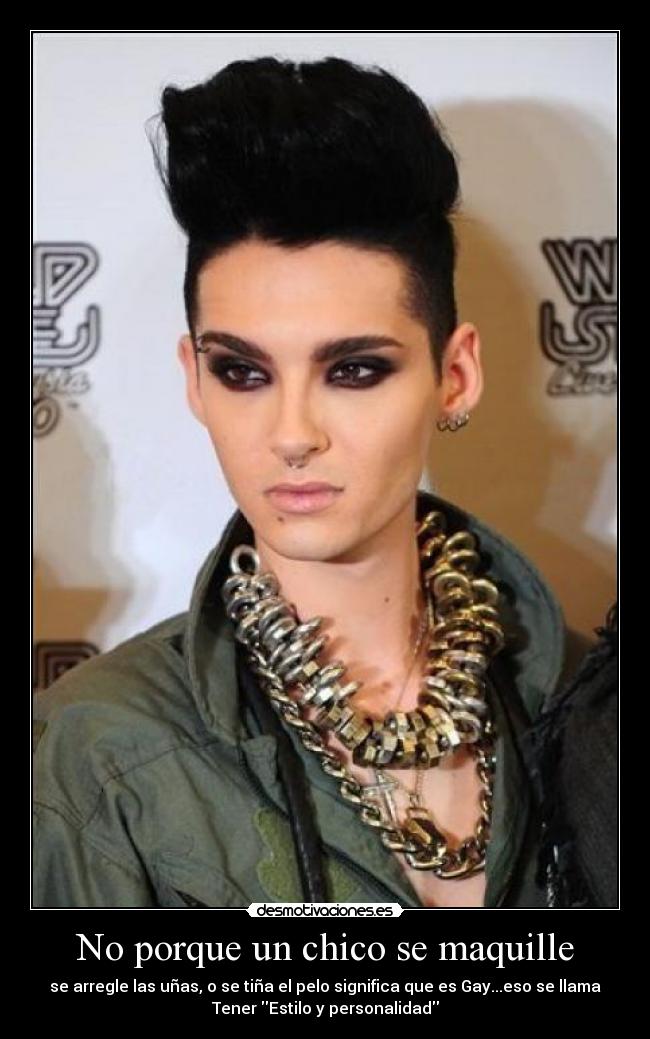 No porque un chico se maquille - se arregle las uñas, o se tiña el pelo significa que es Gay...eso se llama
Tener Estilo y personalidad