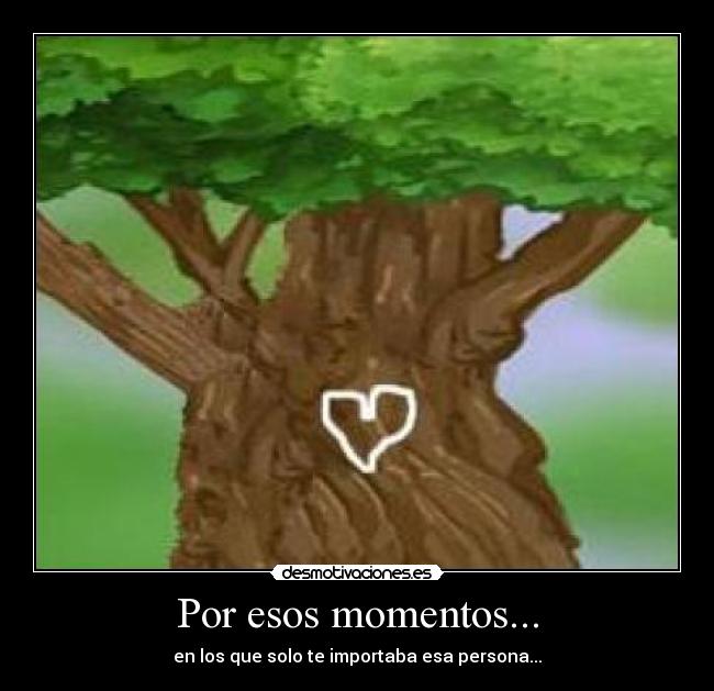 Por esos momentos... - 