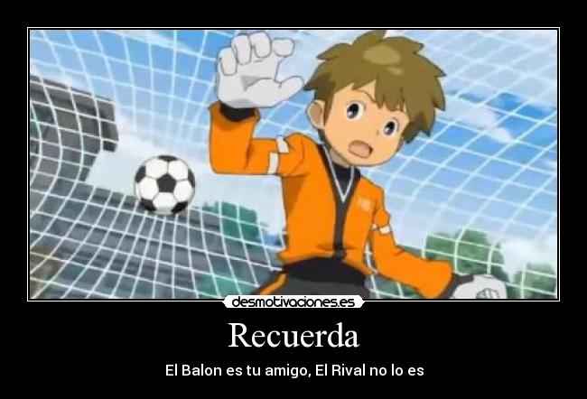 carteles inazuma eleven super once yuki tachimukai satoru endo instituto raimon manga anime ingenuo desmotivaciones