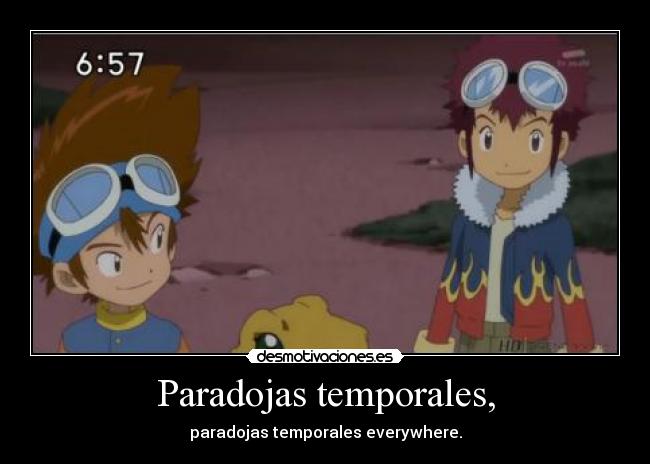 Paradojas temporales, - paradojas temporales everywhere.