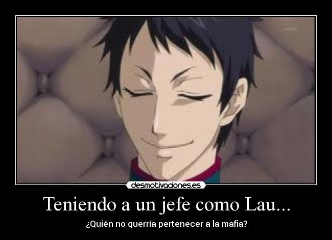 Teniendo a un jefe como Lau... -