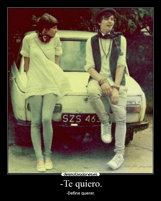 -Te quiero. - 