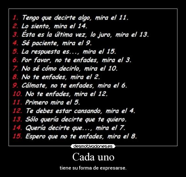 Cada uno - tiene su forma de expresarse.