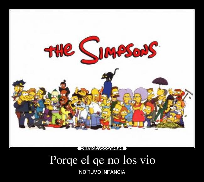 Porqe el qe no los vio - NO TUVO INFANCIA