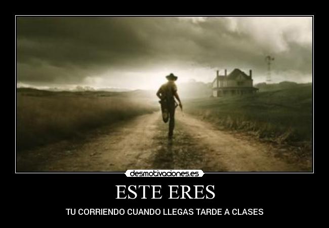 ESTE ERES - TU CORRIENDO CUANDO LLEGAS TARDE A CLASES