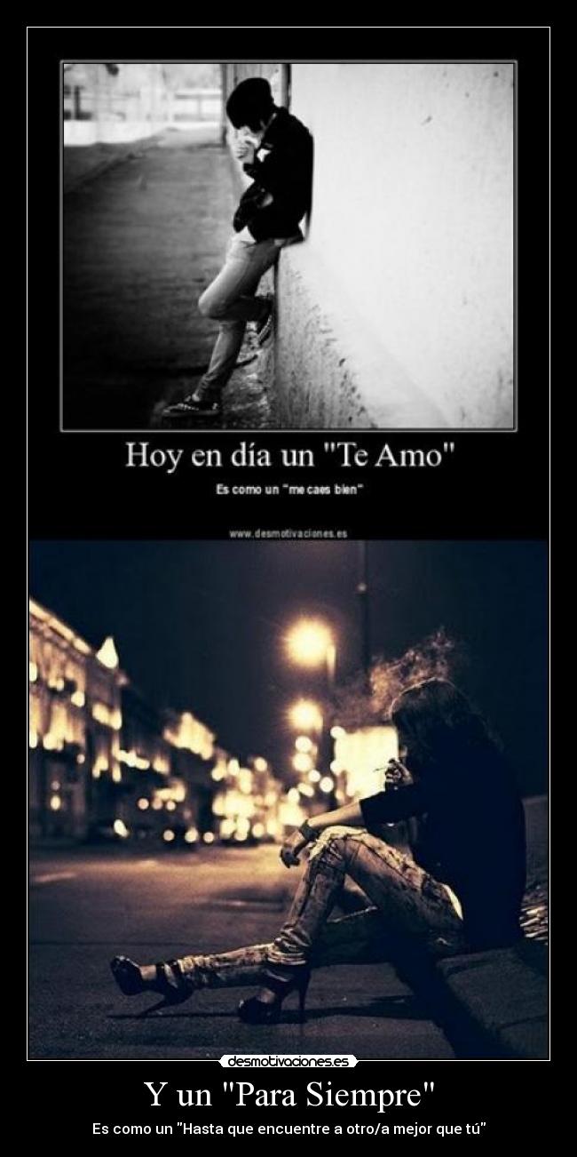 Y un Para Siempre - Es como un Hasta que encuentre a otro/a mejor que tú