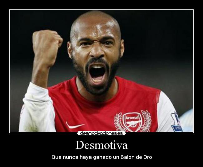 carteles desmotiva thierry henry balon oro arsenal desmotivaciones