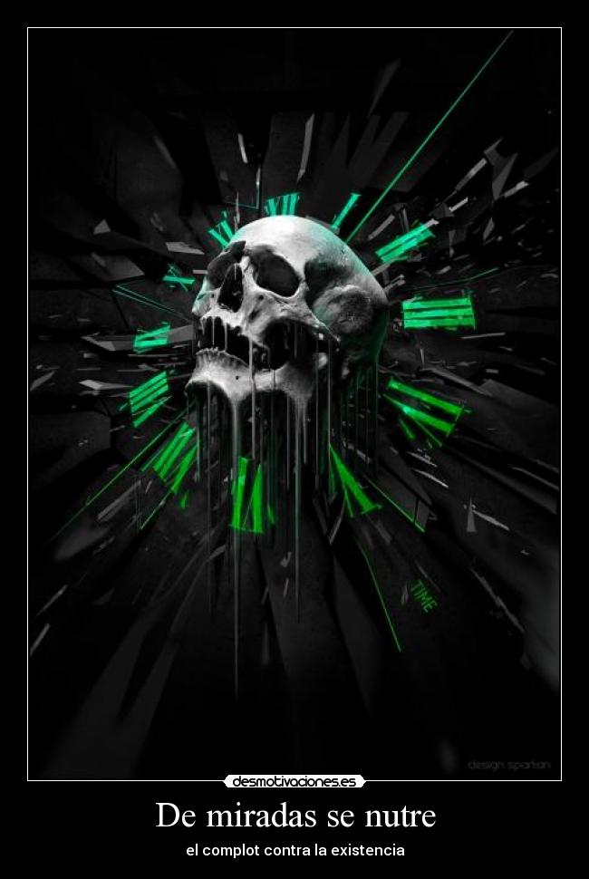 De miradas se nutre - el complot contra la existencia