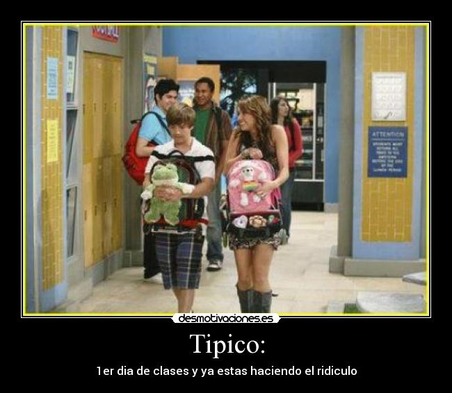 Tipico: - 1er dia de clases y ya estas haciendo el ridiculo