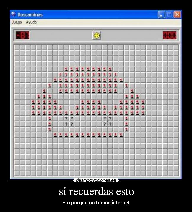 sí recuerdas esto - Era porque no tenías internet