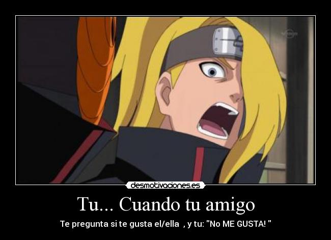 Tu... Cuando tu amigo -