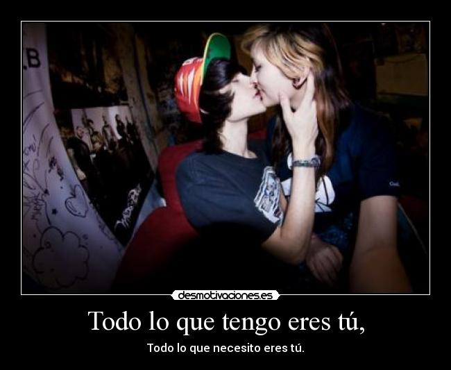 Todo lo que tengo eres tú, - 