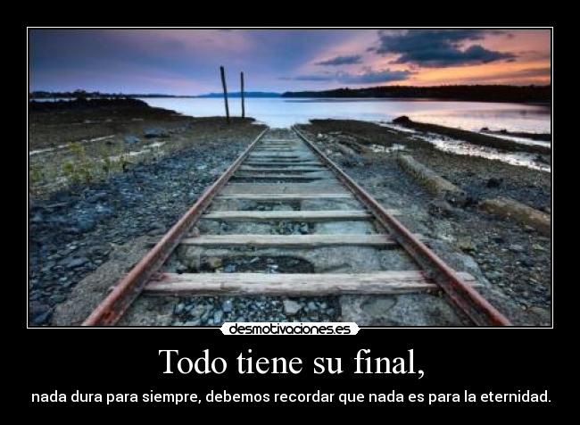 Todo tiene su final, - 