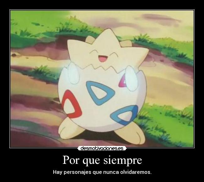 Por que siempre - Hay personajes que nunca olvidaremos.