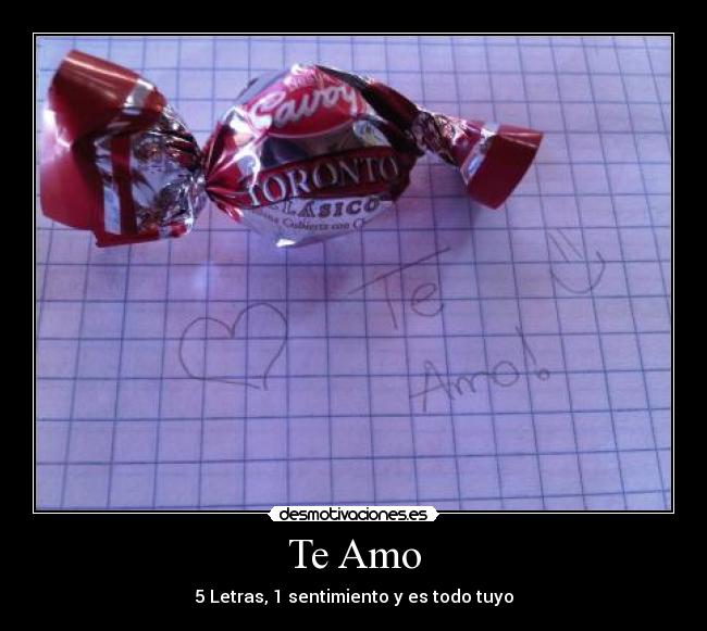 Te Amo - 5 Letras, 1 sentimiento y es todo tuyo