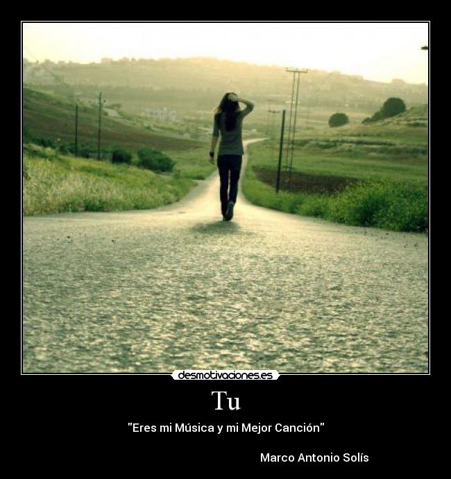 Tu - Eres mi Música y mi Mejor Canción
Marco Antonio Solís