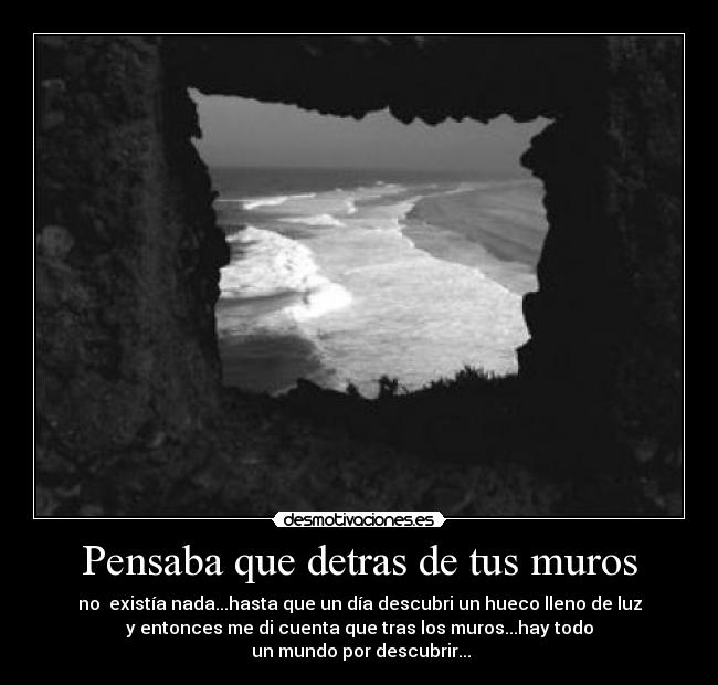 Pensaba que detras de tus muros -