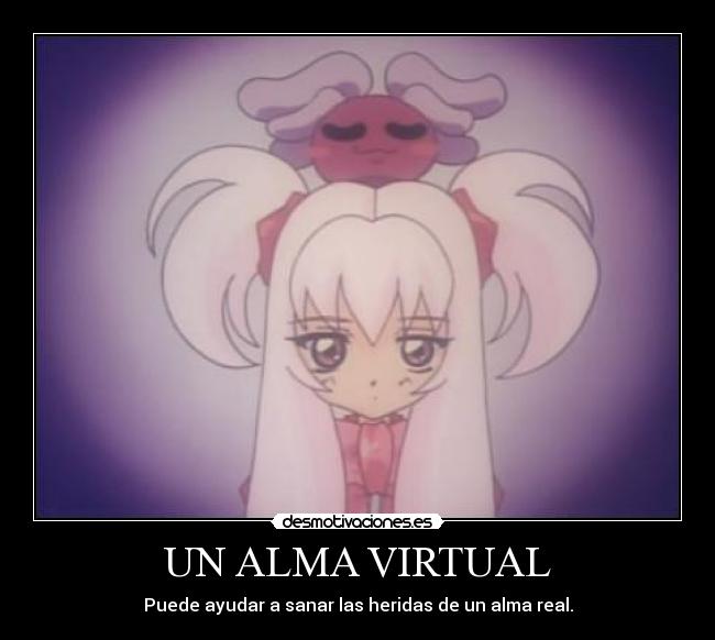 UN ALMA VIRTUAL - Puede ayudar a sanar las heridas de un alma real.