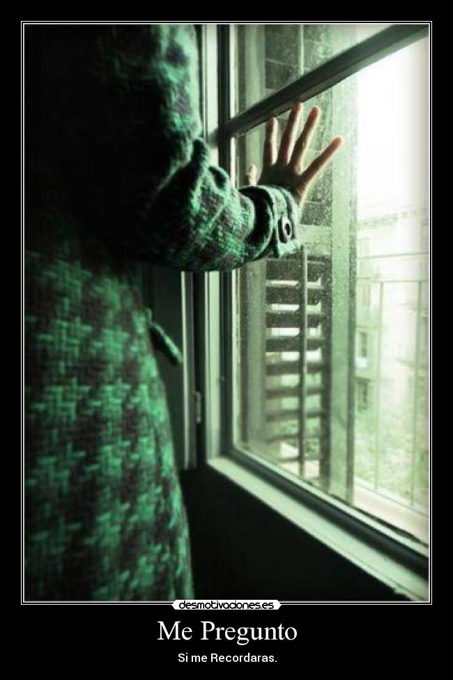 carteles solo pregunto pues recuerdo siempre esta presente desmotivaciones