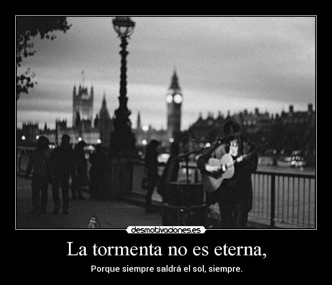 La tormenta no es eterna, -