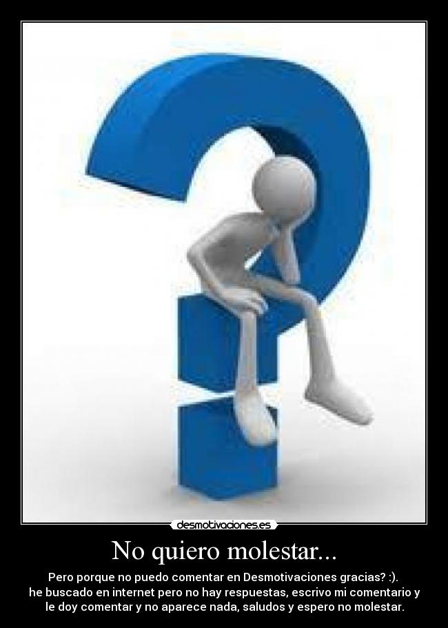 No quiero molestar... -