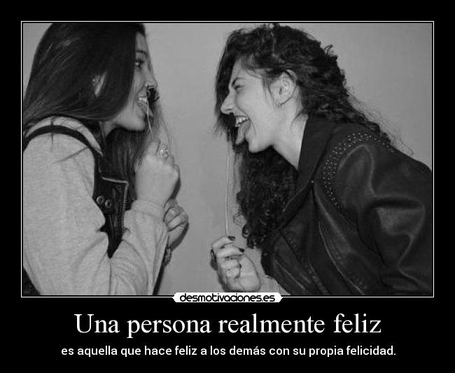 Una persona realmente feliz - 