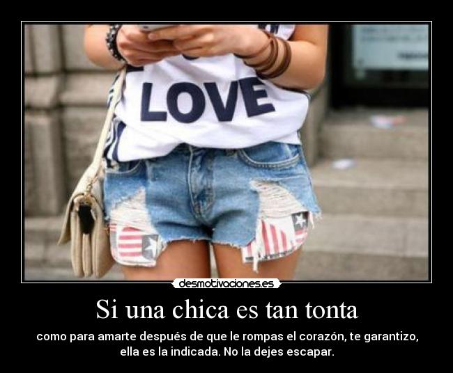 Si una chica es tan tonta -