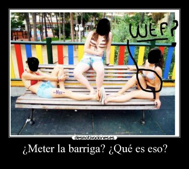 ¿Meter la barriga? ¿Qué es eso? - 