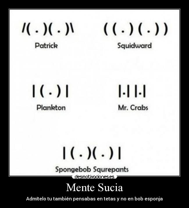 Mente Sucia - Admítelo tu también pensabas en tetas y no en bob esponja