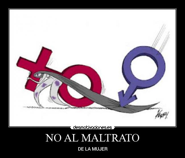 NO AL MALTRATO - DE LA MUJER