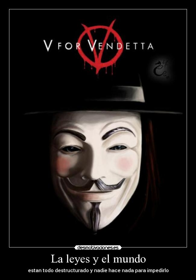 La leyes y el mundo - estan todo destructurado y nadie hace nada para impedirlo