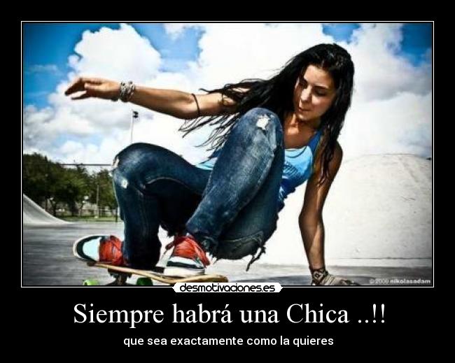 Siempre habrá una Chica ..!! -