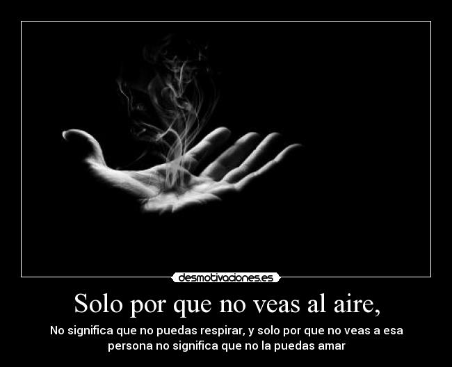 Solo por que no veas al aire, -