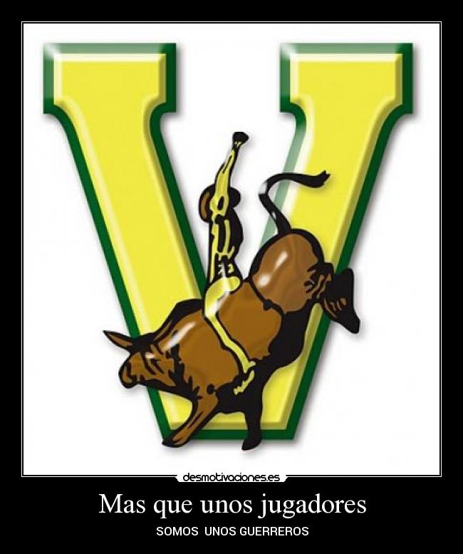 Mas que unos jugadores - SOMOS  UNOS GUERREROS