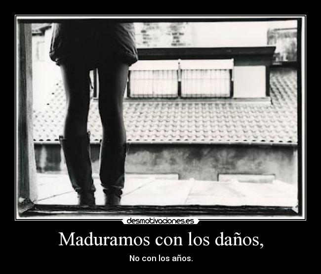 Maduramos con los daños, - 