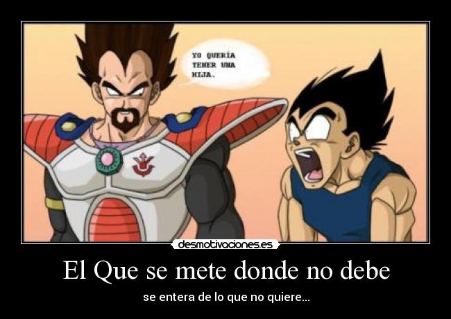 El Que se mete donde no debe - se entera de lo que no quiere...