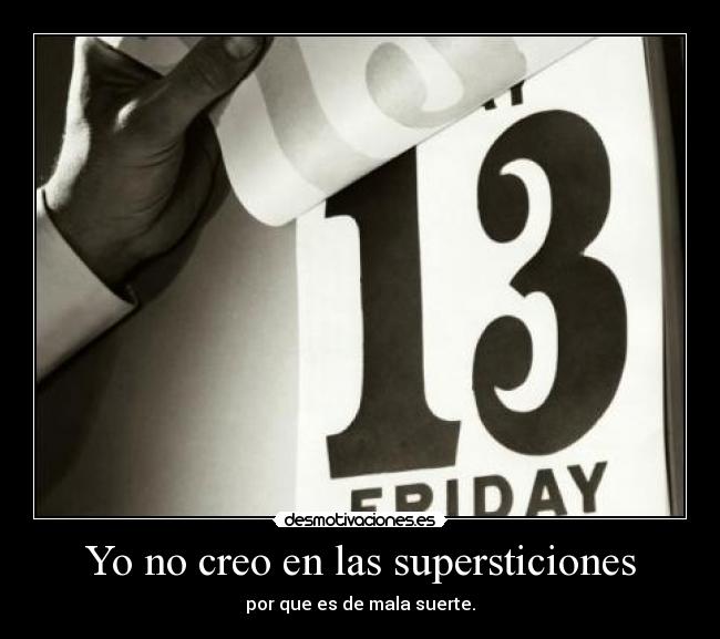 Yo no creo en las supersticiones - 