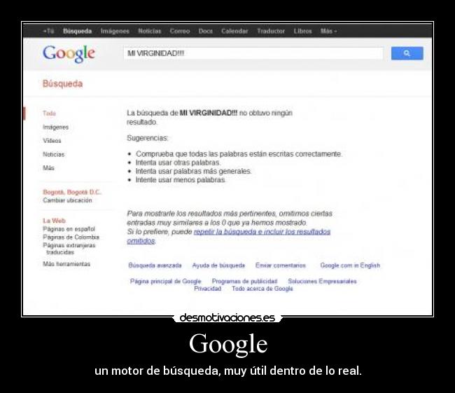 Google - un motor de búsqueda, muy útil dentro de lo real.