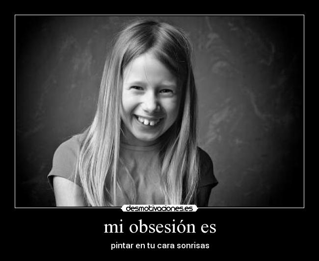 mi obsesión es -