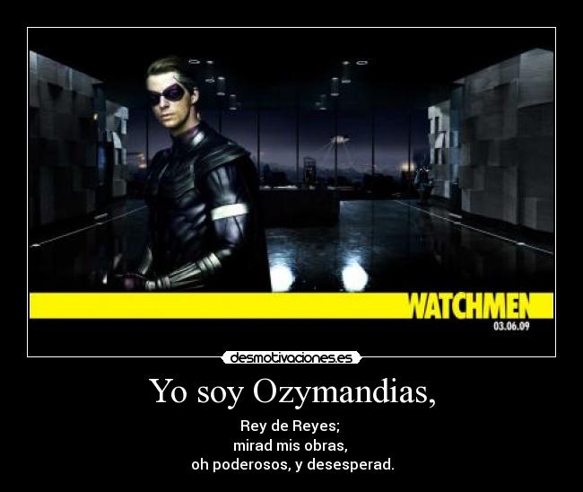 Yo soy Ozymandias, -