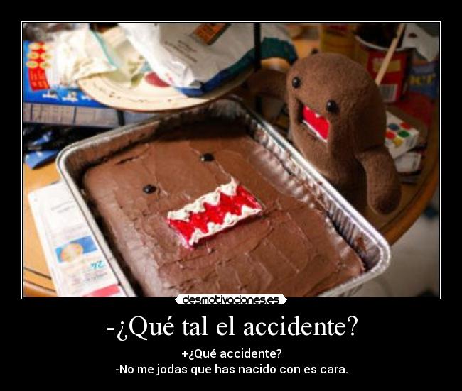 -¿Qué tal el accidente? - 