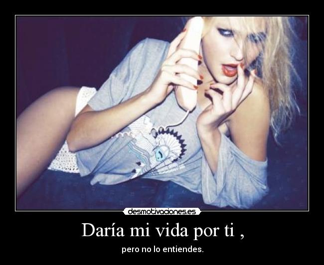 Daría mi vida por ti , - 