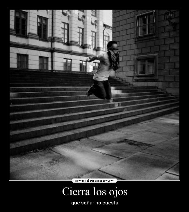 Cierra los ojos - que soñar no cuesta