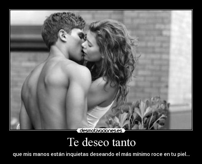 Te deseo tanto -