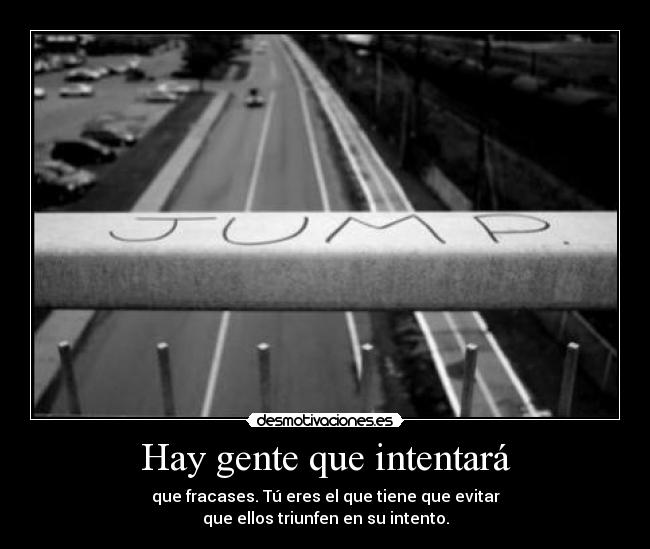 Hay gente que intentará -