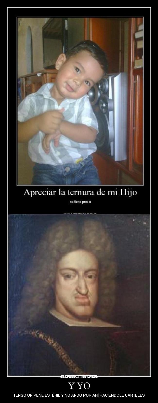 Y YO - TENGO UN PENE ESTÉRIL Y NO ANDO POR AHÍ HACIÉNDOLE CARTELES