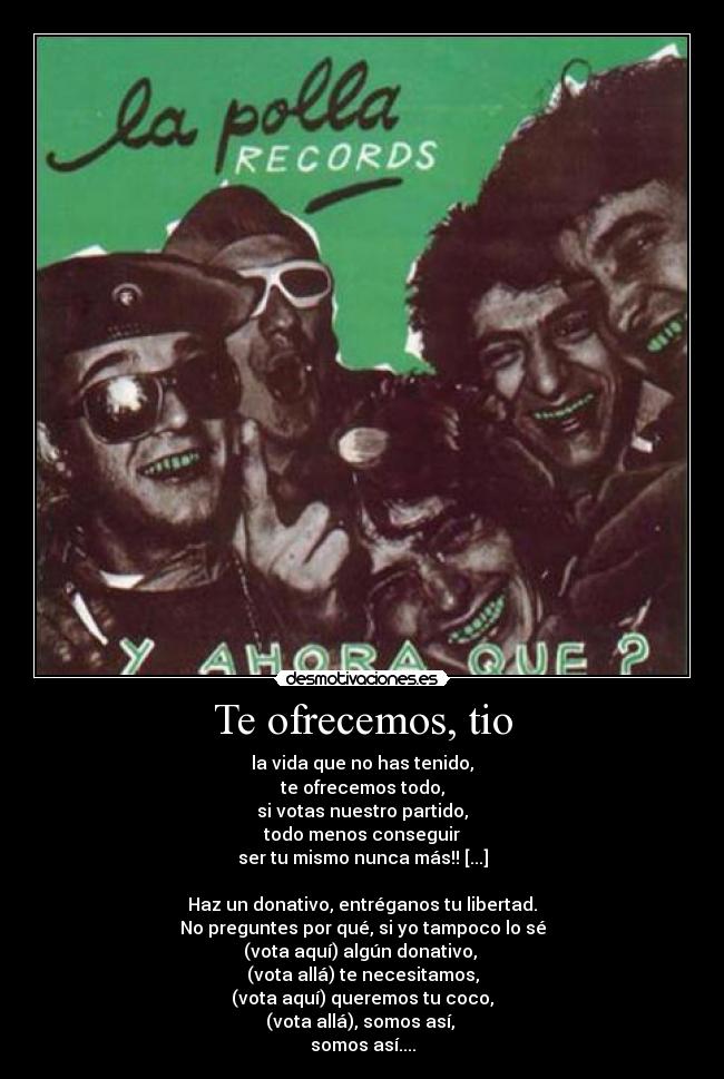 Te ofrecemos, tio -