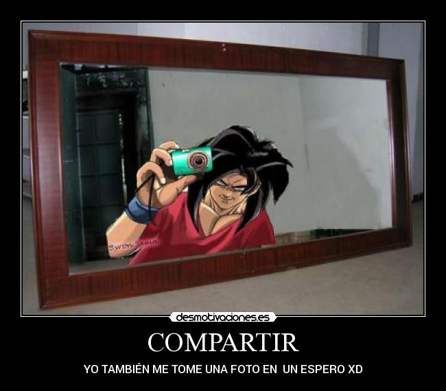 COMPARTIR - YO TAMBIÉN ME TOME UNA FOTO EN UN ESPERO XD