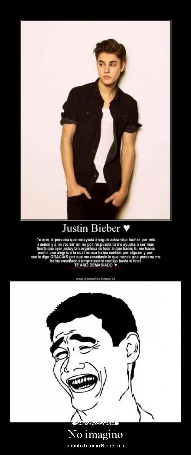 No imagino - cuánto te ama Bieber a ti.
